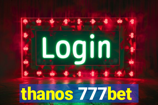 thanos 777bet